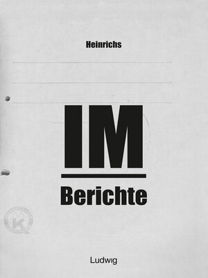 cover image of Heinrichs IM-Berichte--Erinnerungen an das DDR